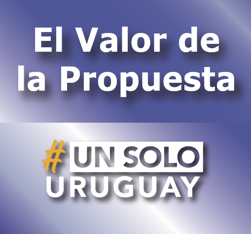 EL VALOR DE LA PROPUESTA “UN SOLO URUGUAY”